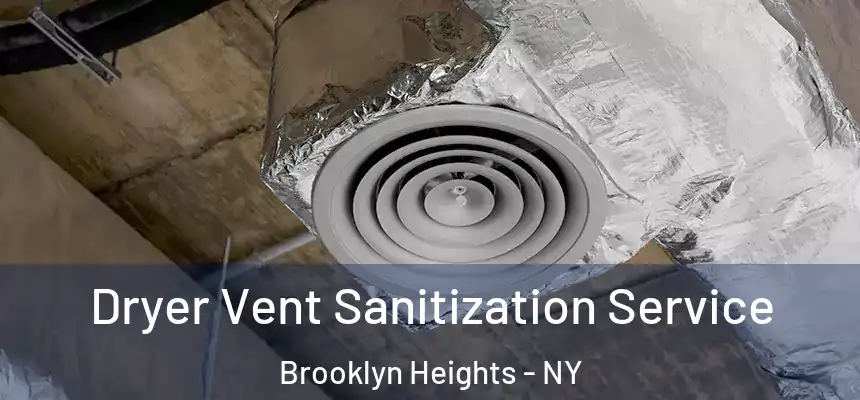 Dryer Vent Sanitization Service Brooklyn Heights - NY