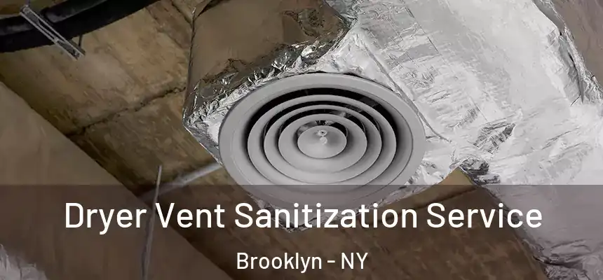 Dryer Vent Sanitization Service Brooklyn - NY