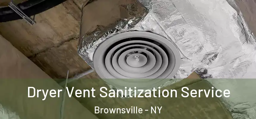  Dryer Vent Sanitization Service Brownsville - NY