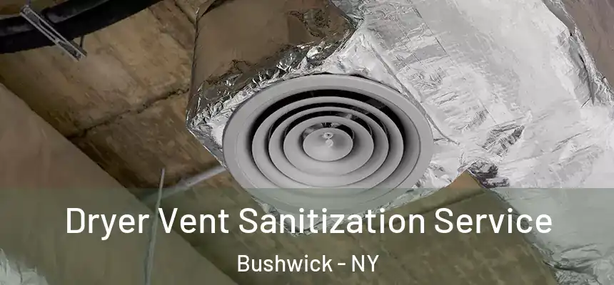 Dryer Vent Sanitization Service Bushwick - NY