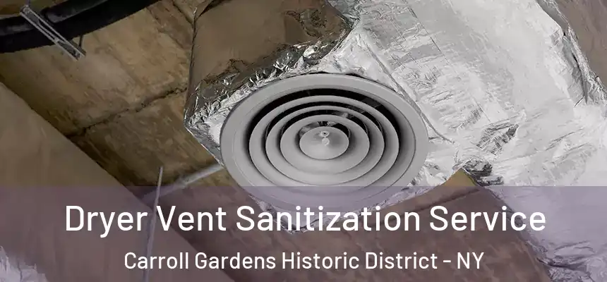 Dryer Vent Sanitization Service Carroll Gardens Historic District - NY