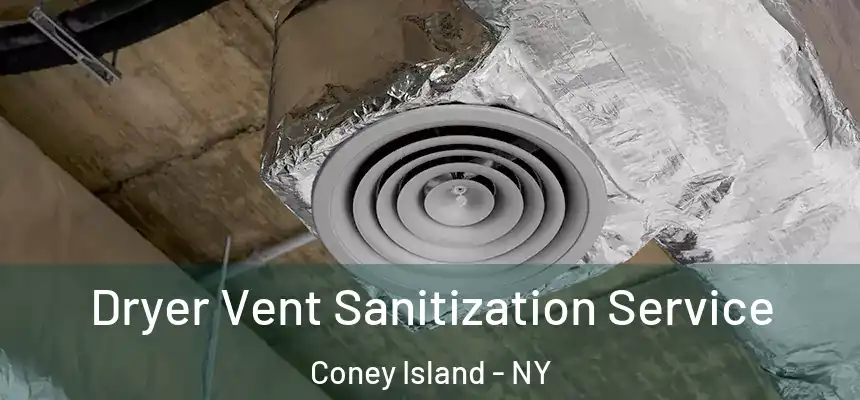 Dryer Vent Sanitization Service Coney Island - NY