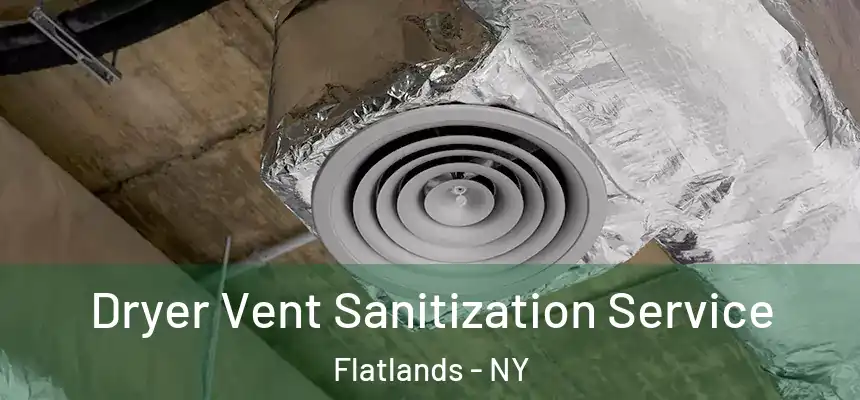 Dryer Vent Sanitization Service Flatlands - NY
