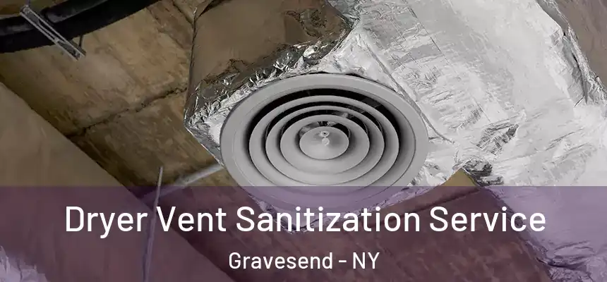 Dryer Vent Sanitization Service Gravesend - NY