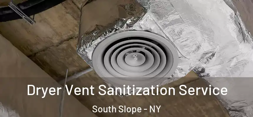 Dryer Vent Sanitization Service South Slope - NY