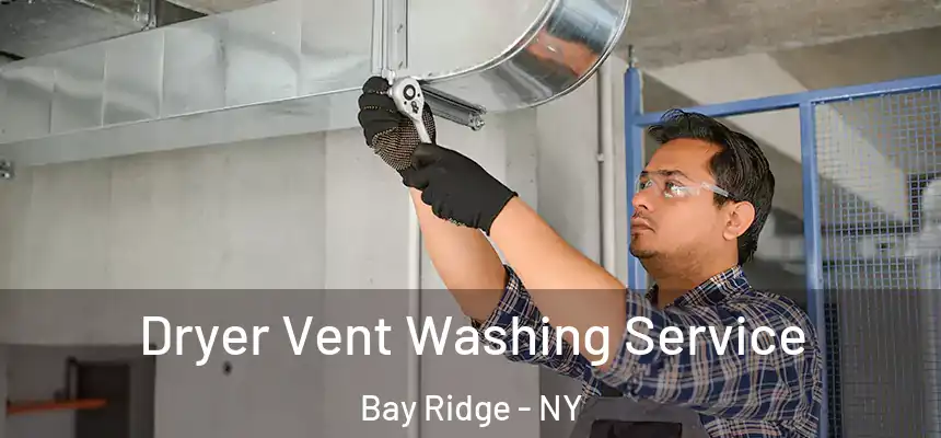 Dryer Vent Washing Service Bay Ridge - NY