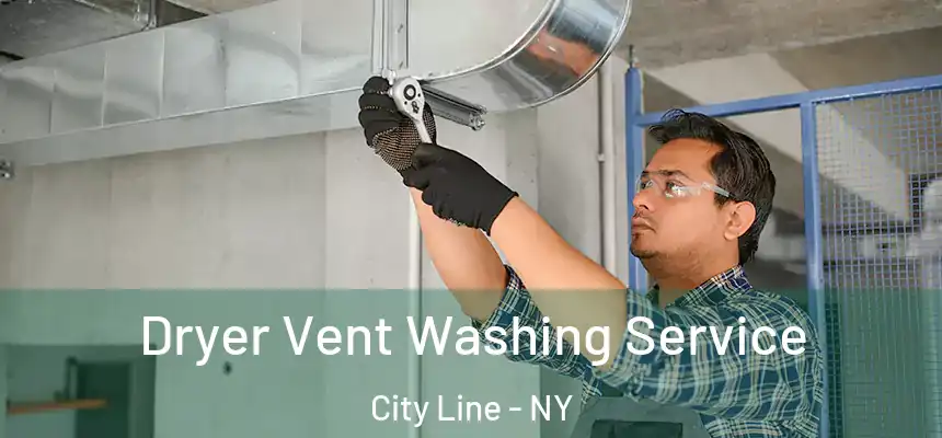 Dryer Vent Washing Service City Line - NY