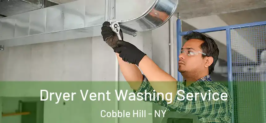 Dryer Vent Washing Service Cobble Hill - NY