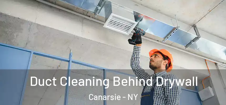 Duct Cleaning Behind Drywall Canarsie - NY