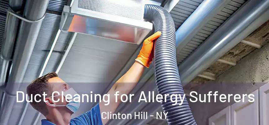 Duct Cleaning for Allergy Sufferers Clinton Hill - NY