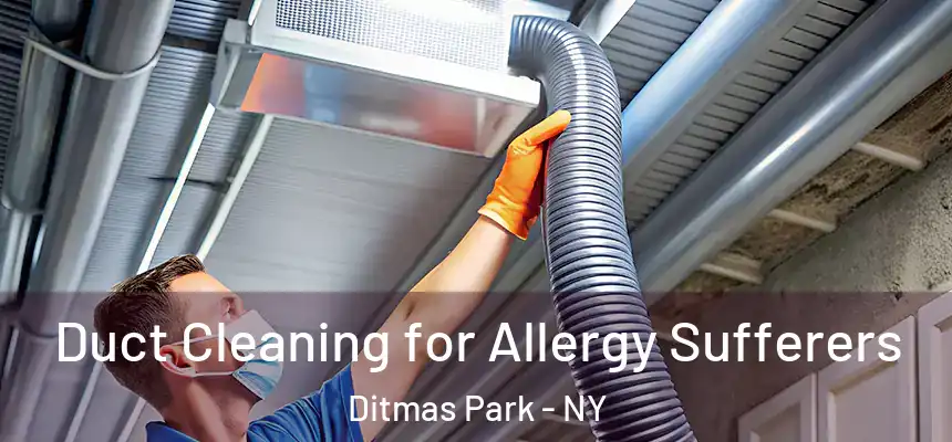 Duct Cleaning for Allergy Sufferers Ditmas Park - NY