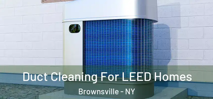 Duct Cleaning For LEED Homes Brownsville - NY