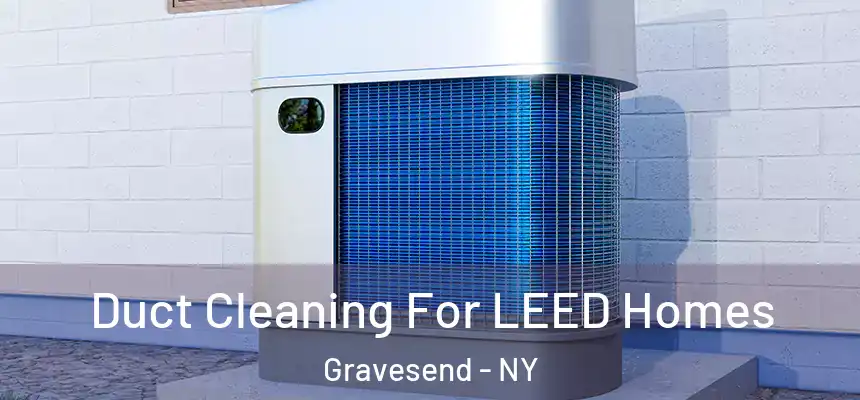 Duct Cleaning For LEED Homes Gravesend - NY