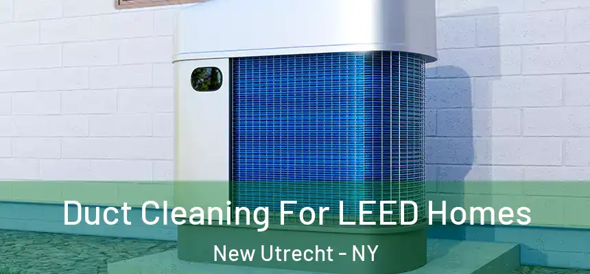 Duct Cleaning For LEED Homes New Utrecht - NY