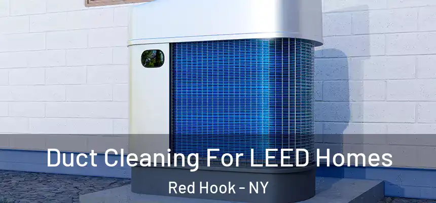  Duct Cleaning For LEED Homes Red Hook - NY