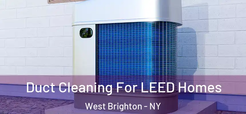 Duct Cleaning For LEED Homes West Brighton - NY