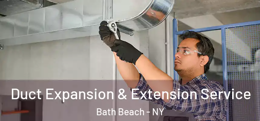  Duct Expansion & Extension Service Bath Beach - NY
