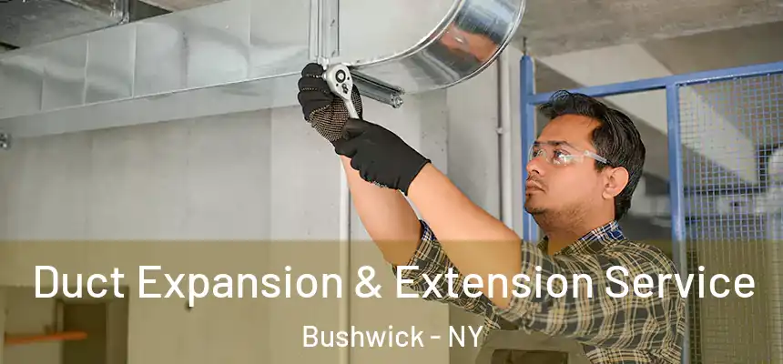  Duct Expansion & Extension Service Bushwick - NY