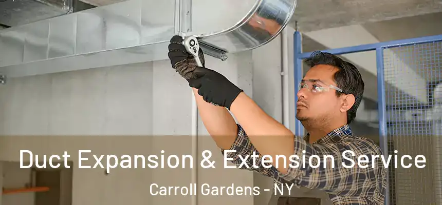Duct Expansion & Extension Service Carroll Gardens - NY