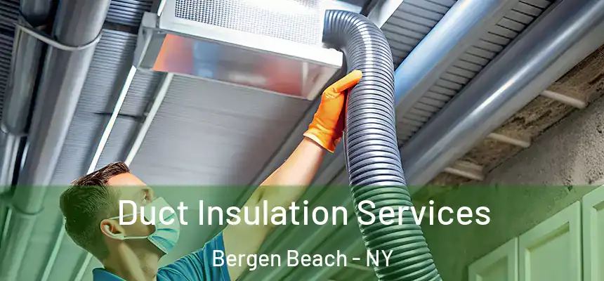  Duct Insulation Services Bergen Beach - NY