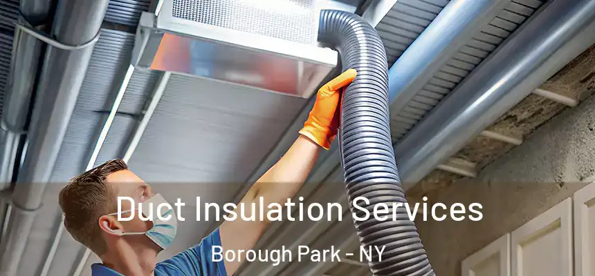 Duct Insulation Services Borough Park - NY