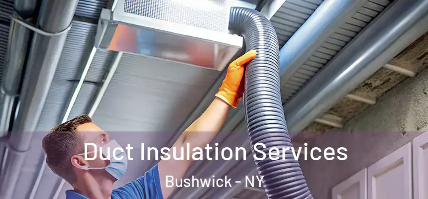 Duct Insulation Services Bushwick - NY