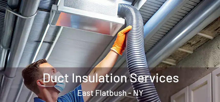 Duct Insulation Services East Flatbush - NY