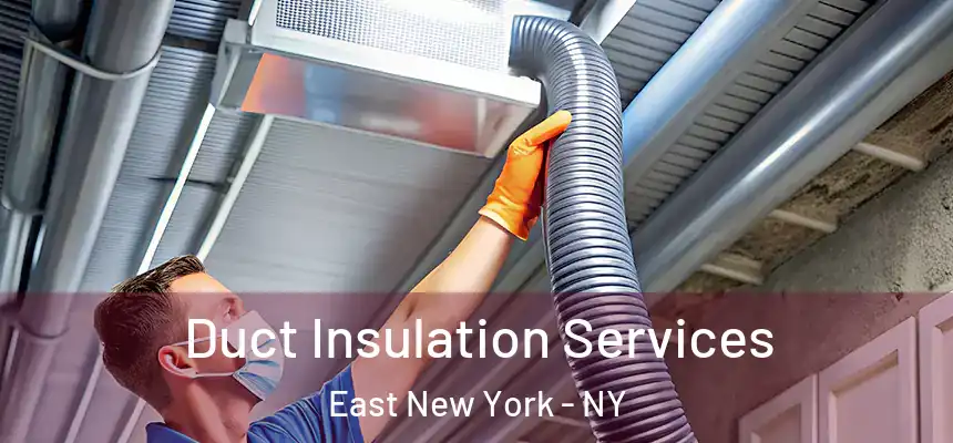 Duct Insulation Services East New York - NY