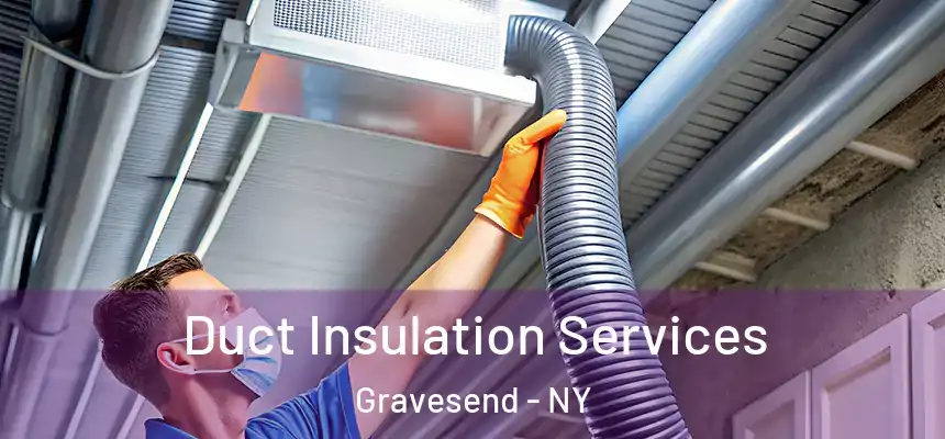 Duct Insulation Services Gravesend - NY