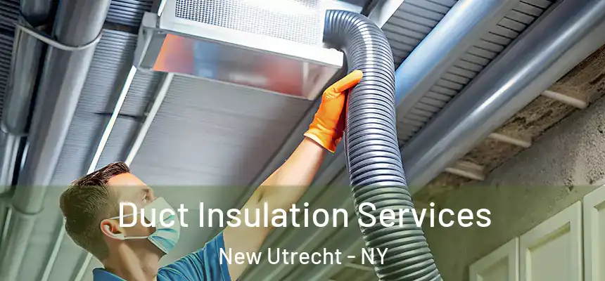 Duct Insulation Services New Utrecht - NY