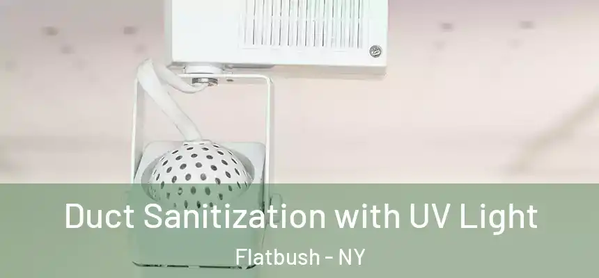 Duct Sanitization with UV Light Flatbush - NY