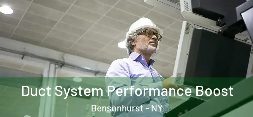 Duct System Performance Boost Bensonhurst - NY