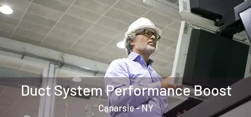 Duct System Performance Boost Canarsie - NY