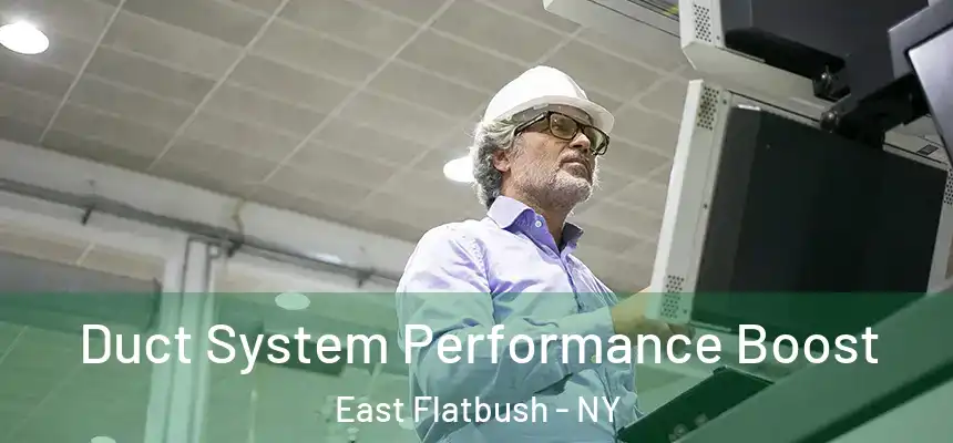 Duct System Performance Boost East Flatbush - NY