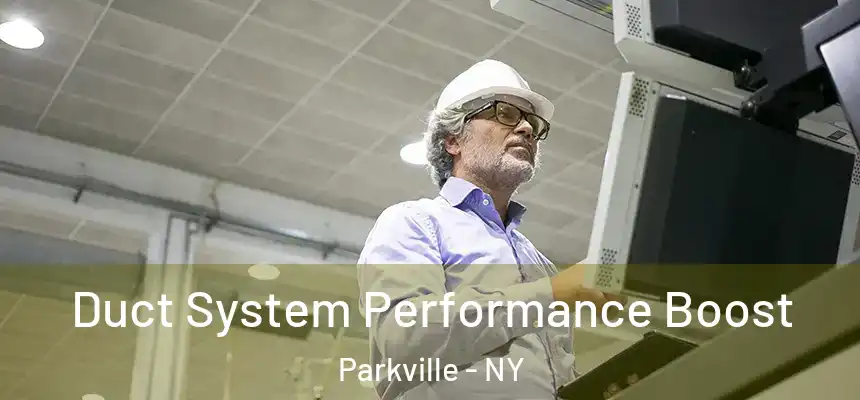 Duct System Performance Boost Parkville - NY