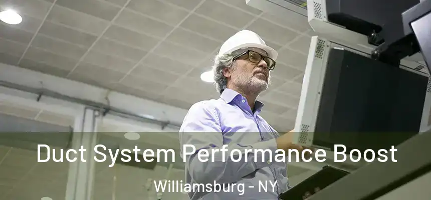 Duct System Performance Boost Williamsburg - NY