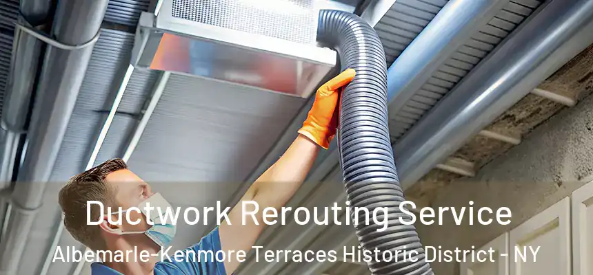 Ductwork Rerouting Service Albemarle-Kenmore Terraces Historic District - NY