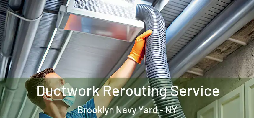 Ductwork Rerouting Service Brooklyn Navy Yard - NY