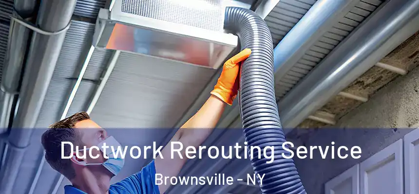 Ductwork Rerouting Service Brownsville - NY