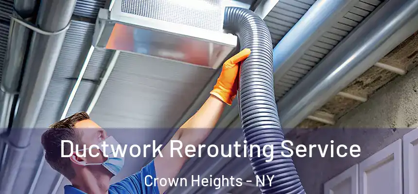  Ductwork Rerouting Service Crown Heights - NY