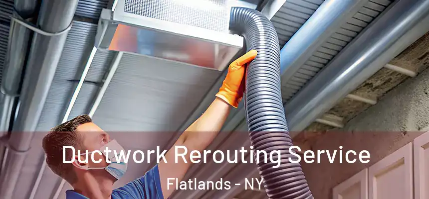 Ductwork Rerouting Service Flatlands - NY