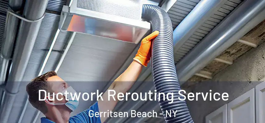 Ductwork Rerouting Service Gerritsen Beach - NY
