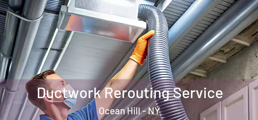 Ductwork Rerouting Service Ocean Hill - NY