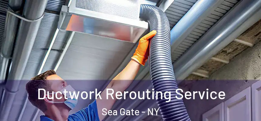 Ductwork Rerouting Service Sea Gate - NY