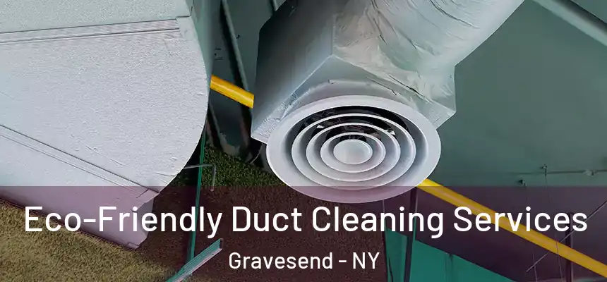 Eco-Friendly Duct Cleaning Services Gravesend - NY