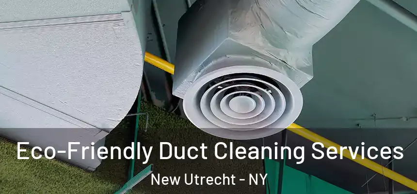Eco-Friendly Duct Cleaning Services New Utrecht - NY
