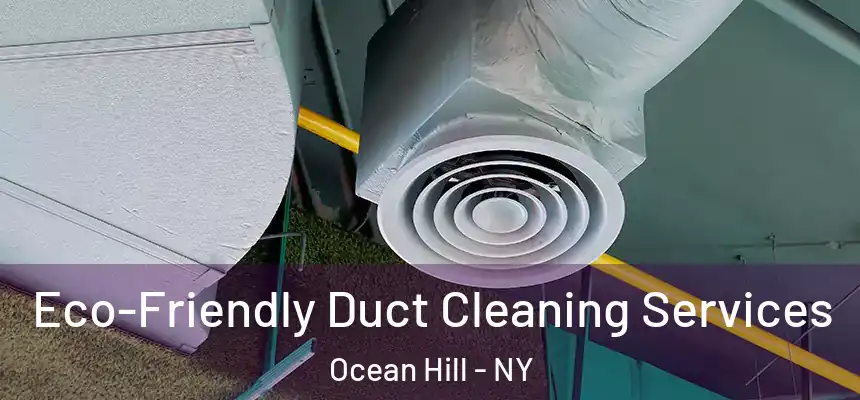 Eco-Friendly Duct Cleaning Services Ocean Hill - NY
