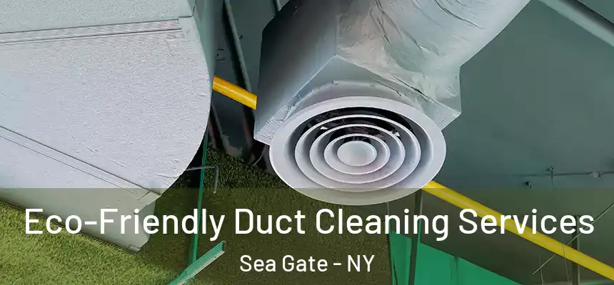  Eco-Friendly Duct Cleaning Services Sea Gate - NY