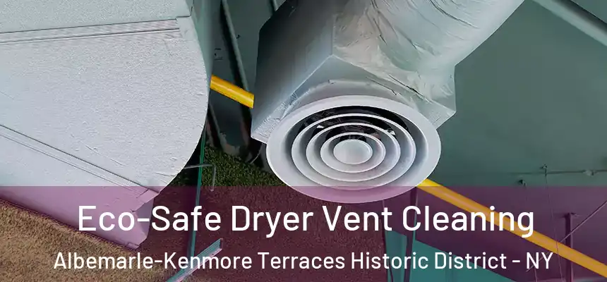 Eco-Safe Dryer Vent Cleaning Albemarle-Kenmore Terraces Historic District - NY