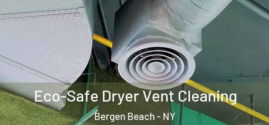 Eco-Safe Dryer Vent Cleaning Bergen Beach - NY